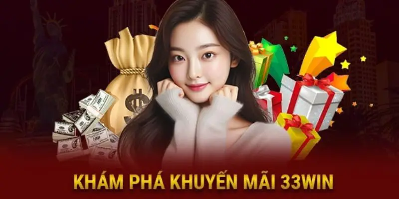 Khám Phá Khuyến Mãi Hấp Dẫn Tại 33win