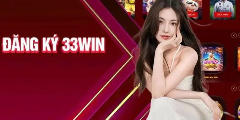 Những Lưu Ý Quan Trọng Khi Đăng Ký 33win